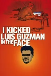 I Kicked Luis Guzman in the Face постер
