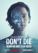 Don't Die: The Man Who Wants to Live Forever постер