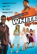 Постер I'm Through with White Girls (The Inevitable Undoing of Jay Brooks)