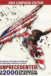 Unprecedented: The 2000 Presidential Election постер