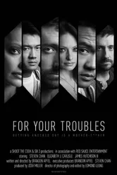 For Your Troubles постер