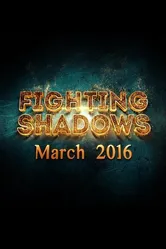 Fighting Shadows 2016 постер
