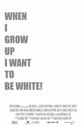 When I Grow Up I Want to Be White постер