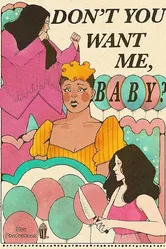 Don't You Want Me, Baby? постер