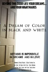 A Dream of Color in Black and White постер