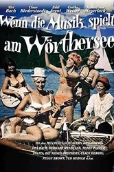 Wenn die Musik spielt am Wörthersee постер