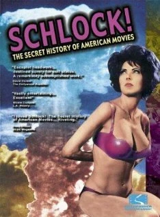 Постер Schlock! The Secret History of American Movies