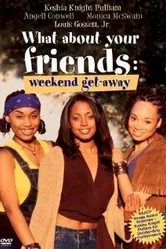 What About Your Friends: Weekend Getaway постер