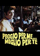 Peggio per me... meglio per te постер