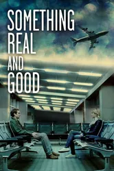 Something Real and Good постер