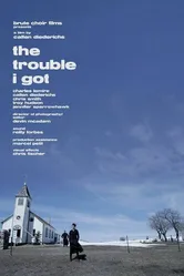 The Trouble I Got постер
