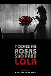 Todas as rosas são para Lola постер