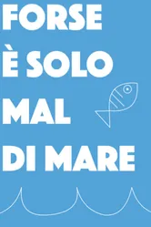 Forse è solo mal di mare постер