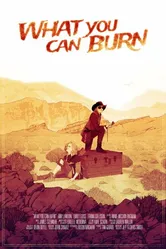 What You Can Burn постер