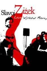 Love Without Mercy: Slavoj Zizek постер