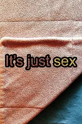 It's Just Sex постер