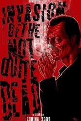 Invasion of the Not Quite Dead постер