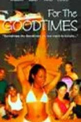 For the Goodtimes постер