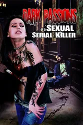 Dark Passions of a Sexual Serial Killer постер