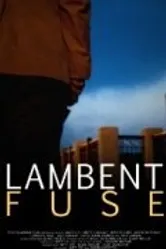 Lambent Fuse постер