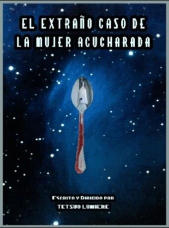 Постер El Extraño Caso de la mujer Acucharada.
