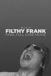 Filthy Frank Final Full Lore Movie постер