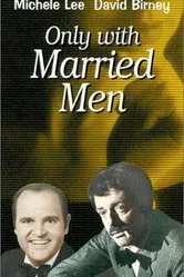 Only with Married Men постер
