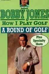 How I Play Golf, by Bobby Jones No. 12: «A Round of Golf» постер