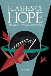 Flashes of Hope: Hibakusha Traveling the World постер