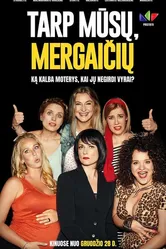 Tarp musu, mergaiciu постер