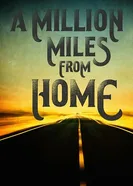 A Million Miles from Home: A Rock'n'Roll Road Movie постер