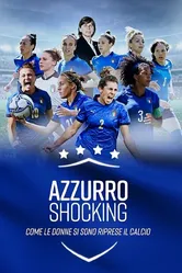 Azzurro Shocking - come le donne si sono riprese il calcio постер