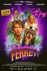 Dude, Where's My Ferret? постер