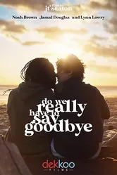 Do We Really Have to Say Goodbye постер