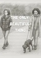 The Only Beautiful Thing постер