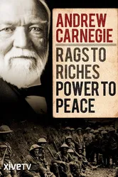 Andrew Carnegie: Rags to Riches, Power to Peace постер