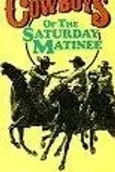 Cowboys of the Saturday Matinee постер