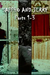 Sappho and Jerry, Parts 1-3 постер