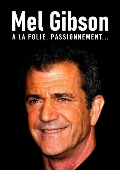 Постер Mel Gibson, à la folie, passionnément