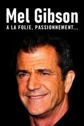 Mel Gibson, à la folie, passionnément постер