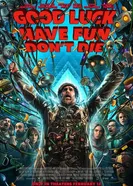Good Luck, Have Fun, Don't Die постер