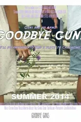 Goodbye Guns постер