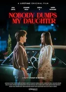 Nobody Dumps My Daughter постер