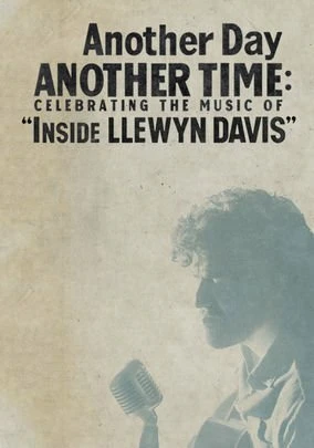 Постер Another Day, Another Time: Celebrating the Music of Inside Llewyn Davis