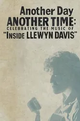 Another Day, Another Time: Celebrating the Music of Inside Llewyn Davis постер