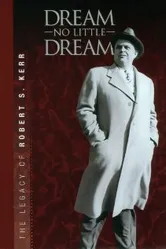 Dream No Little Dream: The Life and Legacy of Robert S. Kerr постер