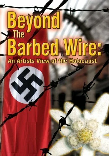 Постер Beyond the Barbed Wire: An Artist View of the Holocaust