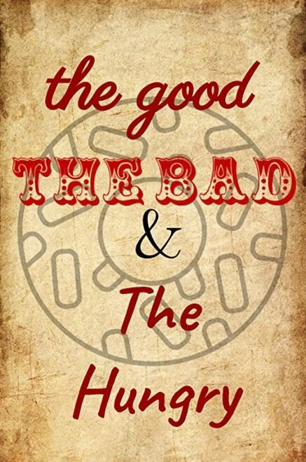 Постер The Good, the Bad and the Hungry