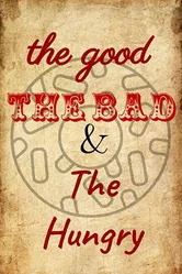 The Good, the Bad and the Hungry постер