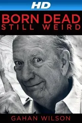Gahan Wilson: Born Dead, Still Weird постер